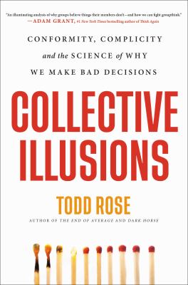 Collective illusions : conformity, complicity, and the science of why we make bad decisions cover image