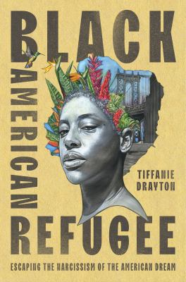 Black American refugee : escaping the narcissism of the American dream  cover image cdn