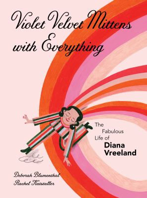 Violet velvet mittens with everything : the fabulous life of Diana Vreeland cover image