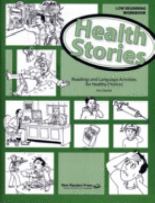 Health stories : readings and language activities for healthy choices : low-beginning workbook cover image