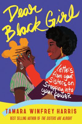 Dear Black girl : letters from your sisters on stepping into your power cover image