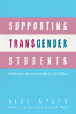Supporting transgender students : understanding gender identity and reshaping school culture  cover image cdn