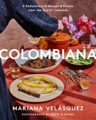 Colombiana : a rediscovery of recipes & rituals from the soul of Colombia cover image