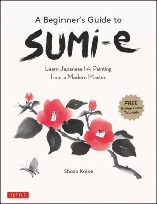 A beginner's guide to sumi-e : learn Japanese ink painting from a modern master cover image