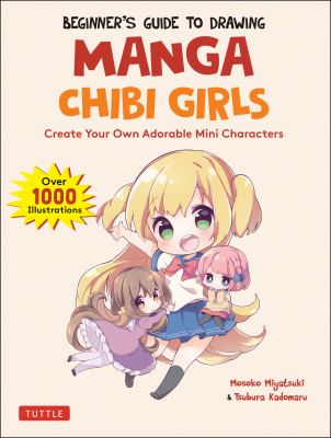 Beginner's guide to drawing manga chibi girls : create your own adorable mini characters  cover image cdn