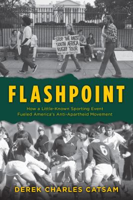 Flashpoint : how a little-known sporting event fueled America's anti-apartheid movement cover image