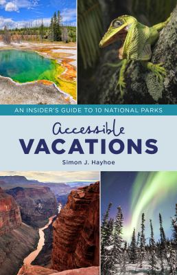 Accessible vacations : an insider's guide to 10 national parks cover image