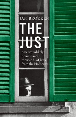 The just : how six unlikely heroes saved thousands of Jews from the Holocaust  cover image cdn