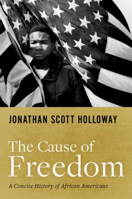 The cause of freedom : a concise history of African Americans cover image