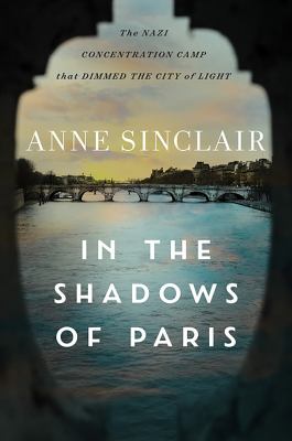 In the shadows of Paris : the Nazi concentration camp that dimmed the city of light cover image