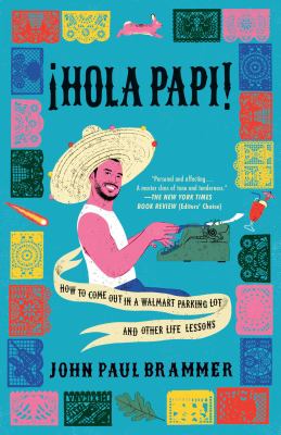 ¡Hola Papi! : how to come out in a Walmart parking lot and other life lessons cover image