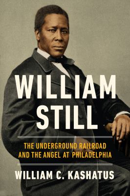 William Still : The Underground Railroad and the angel at Philadelphia  cover image cdn