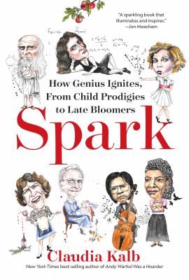 Spark : how genius ignites, from child prodigies to late bloomers cover image