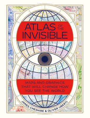 Atlas of the invisible : maps & graphics that will change how you see the world cover image
