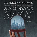 A wild winter swan : a novel cover image cdn
