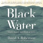 Black water : Family, Legacy, and Blood Memory cover image cdn