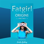 Fatgirl: origins, part two cover image cdn