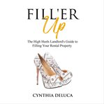 Fill'er up!: the high heels landlord's guide to filling your rental property cover image cdn