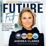 Future fit : how to stay relevant and competitive in the future of work cover image cdn
