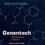 Genentech : the beginnings of biotech cover image cdn