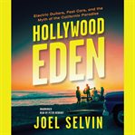 Hollywood eden. Electric Guitars, Fast Cars, and the Myth of the California Paradise cover image cdn
