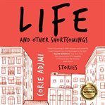 Life and other shortcomings : stories cover image cdn