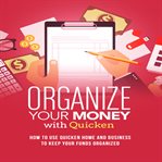 Organize your money with quicken training course. How to use Quicken Home and Business to keep your funds organized cover image cdn