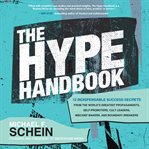 The hype handbook : 12 indispensable success secrets from the world's greatest propagandists, self-promoters, cult leaders, mischief makers, and boundary breakers cover image cdn