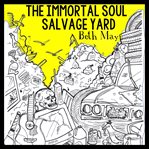 The immortal soul salvage yard : poems cover image cdn