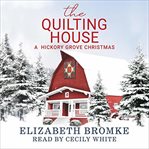 The quilting house : a Hickory Grove Christmas cover image cdn