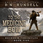 To the Medicine Bow cover image cdn