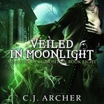 Veiled in Moonlight : The Ministry of Curiosities, book 8 cover image cdn