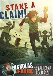 Stake a claim!: nickolas flux and the california gold rush cover image cdn