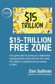 $15-trillion free zon. Your game plan for joining our collaborative entrepreneurial community that will create $15 trillion cover image cdn