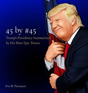 45 by #45. Trump's Presidency Summarized by His Most Epic Tweets cover image cdn