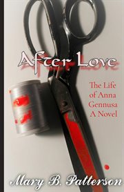 After love. The Life of Anna Gennusa A Novel cover image cdn