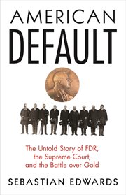 American default : the untold story of FDR, the Supreme Court, and the battle over gold cover image cdn