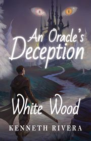 An oracle's deception : White Wood cover image cdn