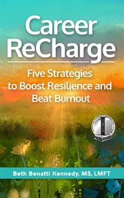 Career recharge. Five Strategies to Boost Resilience and Beat Burnout cover image cdn