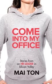 Come into my office. Stories from an HR Leader in Silicon Valley cover image cdn