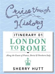 Cruise through history. Itinerary 1 - London to Rome cover image cdn