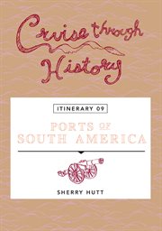 Cruise through history: ports of south america. Itinerary 9 cover image cdn