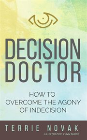 Decision doctor. How to Overcome the Agony of Indecision cover image cdn
