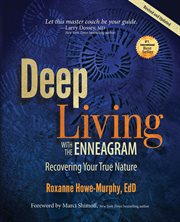 Deep living with the enneagram. Recovering Your True Nature (Revised and Updated) cover image cdn