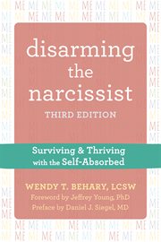 Disarming the narcissist : surviving & thriving with the self-absorbed cover image cdn