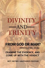 Divinity and trinity. FROM GOD OR MAN? Examine The Evidence, And Come Up With The Verdict cover image cdn
