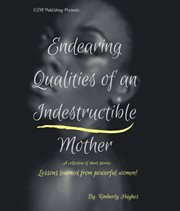 Endearing qualities of an indestructible mother cover image cdn