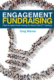 Engagement fundraising : how to raise more money for less in the 21st century cover image cdn