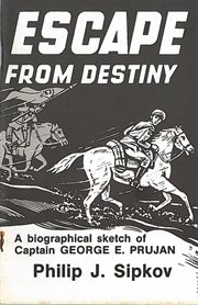 Escape from destiny : a biographical sketch of Captain George E. Prujan cover image cdn