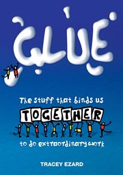 Glue. The Stuff That Binds Us Together to do Extraordinary Work cover image cdn